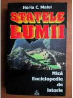 Horia C. Matei - Statele lumii. Mica enciclopedie de istorie