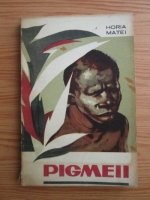 Horia Matei - Pigmeii