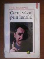 Horia Roman Patapievici - Cerul vazut prin lentila