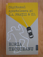 Horia Tecuceanu - Capitanul Apostolescu si S.A. Fratii and CO.