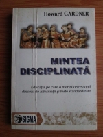 Howard Gardner - Mintea disciplinata
