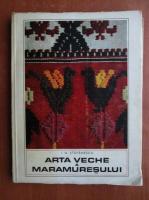 I. D. Stefanescu - Arta veche a Maramuresului