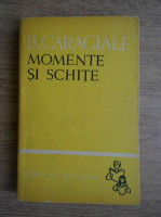 I.L.Caragiale - Momente si schite