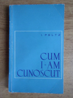 I. Peltz - Cum i-am cunoscut