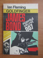 Ian Fleming - Goldfinger. James Bond, agentul secret 007