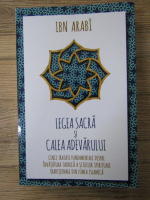 Ibn Arabi - Legea sacra si calea adevarului 