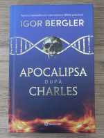 Igor Bergler - Apocalipsa dupa Charles