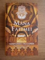 Ildefonso Falcones - Mana Fatimei