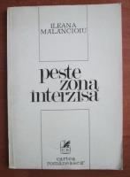 Ileana Malancioiu - Peste zona interzisa