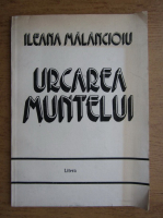 Ileana Malancioiu - Urcarea muntelui