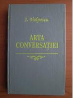 Ileana Vulpescu - Arta conversatiei