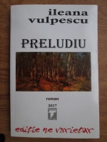 Ileana Vulpescu - Preludiu