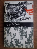 Ilf si Petrov - Vitelul de aur (volumul 2)
