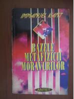 Immanuel Kant - Bazele metafizicii moravurilor