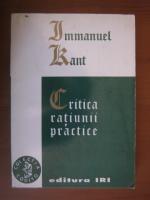 Immanuel Kant - Critica ratiunii practice (editura Iri)