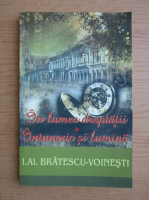 Ioan Alexandru Bratescu Voinesti - In lumea dreptatii. Intuneric si lumina