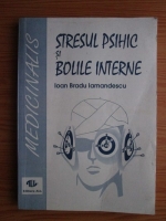 Ioan-Bradu Iamandescu - Stresul psihic si bolile interne