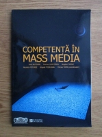 Ioan Buteanu, Dorina Chiritescu, Bogdan Ficeac - Competenta in Mass-Media. Manual pentru liceu-curs optional (toate specializarile)
