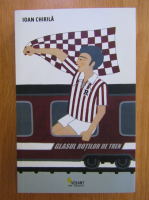 Ioan Chirila - Glasul rotilor de tren