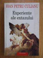 Ioan Petru Culianu - Experiente ale extazului