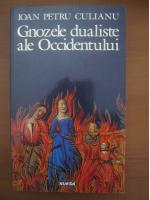 Ioan Petru Culianu - Gnozele dualiste ale Occidentului
