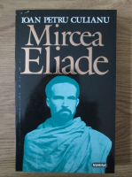 Ioan Petru Culianu - Mircea Eliade