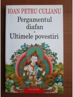 Ioan Petru Culianu - Pergamentul diafan. Ultimele povestiri
