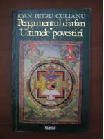 Ioan Petru Culianu - Pergamentul diafan. Ultimele povestiri