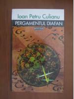 Ioan Petru Culianu - Pergamentul Diafan