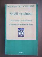 Ioan Petru Culianu - Studii romanesti 1: Fantasmele nihilismului, Secretul doctorului Eliade