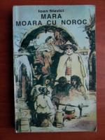 Ioan Slavici - Mara. Moara cu noroc