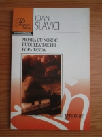 Ioan Slavici - Moara cu noroc. Budulea Taichii. Popa Tanda
