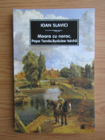 Ioan Slavici - Moara cu noroc. Popa Tanda. Budulea taichii