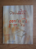 Ioana Parvulescu - Cum continua povestea