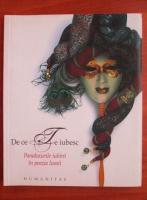 Ioana Parvulescu - De ce te iubesc. Paradoxurile iubirii in poezia lumii