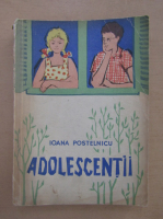 Ioana Postelnicu - Adolescentii