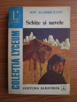Ion Agarbiceanu - Schite si nuvele