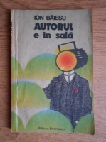 Ion Baiesu - Autorul e in sala. Teatru comic
