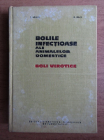 Ion Baiesu - Bolile infectioase ale animalelor domestice. Boli virotice