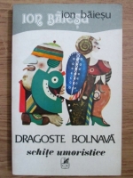 Ion Baiesu - Dragoste bolnava