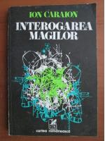 Ion Caraion - Interogarea magilor