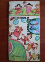 Ion Caraion - O ureche de dulceata si-o ureche de pelin