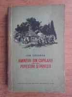 Ion Creanga - Amintiri din copilarie. Povestiri si povesti