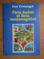 Ion Creanga - Fata babei si fata mosneagului