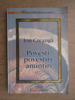Ion Creanga - Povesti, povestiri, amintiri