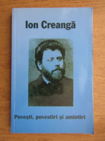 Ion Creanga - Povesti, povestiri si amintiri