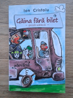 Ion Cristoiu - Gaina fara bilet (cu autograful autorului)