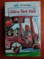 Ion Cristoiu - Gaina fara bilet. Proza satirica