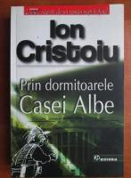 Ion Cristoiu - Prin dormitoarele Casei Albe
