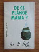 Ion D. Sirbu - De ce plange mama?